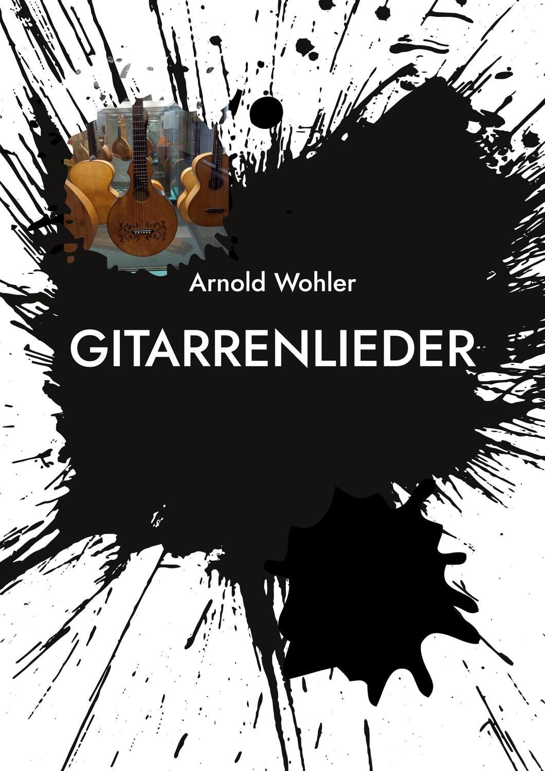 Cover: 9783756227877 | Gitarrenlieder | Noten und Tabulatur | Arnold Wohler | Taschenbuch