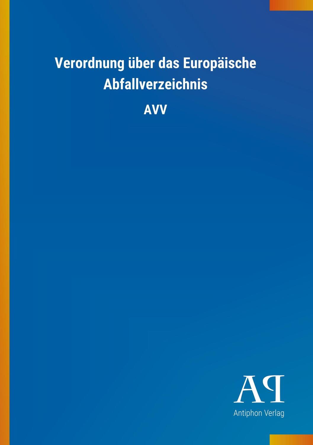 Cover: 9783731414124 | Verordnung über das Europäische Abfallverzeichnis | Antiphon Verlag