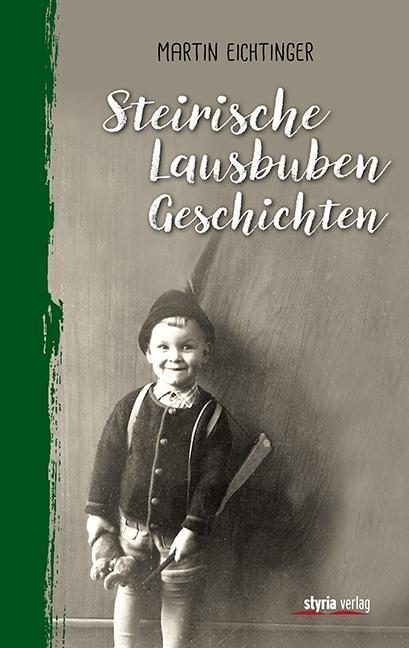 Cover: 9783222135590 | Steirische Lausbubgeschichten | Martin Eichtinger | Buch | 208 S.