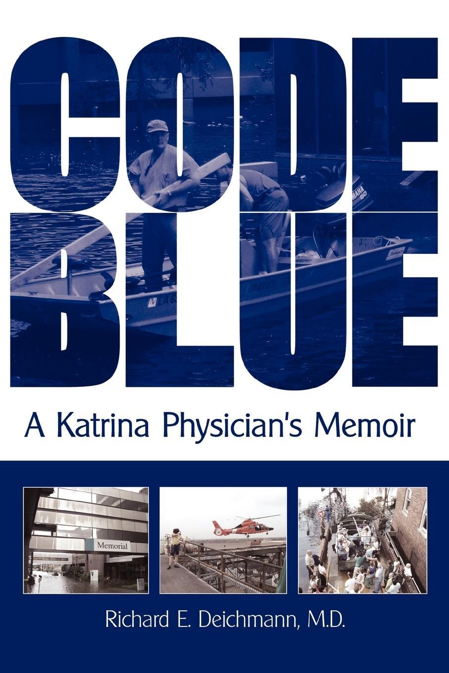 Cover: 9781440110313 | Code Blue | A Katrina Physician's Memoir | Richard E. Deichmann M. D.
