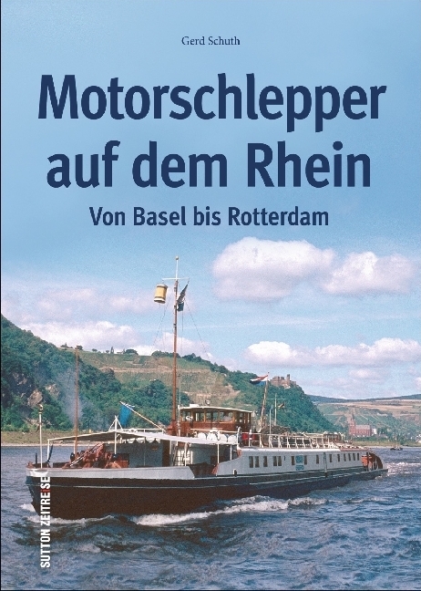 Cover: 9783954009015 | Motorschlepper auf dem Rhein | Von Basel bis Rotterdam | Gerd Schuth