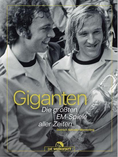 Cover: 9783730706879 | Giganten | Die größten EM-Spiele aller Zeiten | Schulze-Marmeling