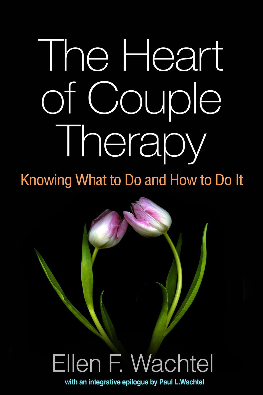 Cover: 9781462540686 | The Heart of Couple Therapy: Knowing What to Do and How to Do It