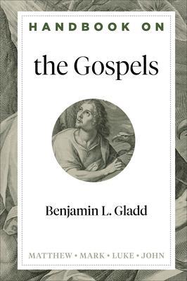 Cover: 9781540960160 | Handbook on the Gospels | Benjamin L. Gladd (u. a.) | Buch | Gebunden