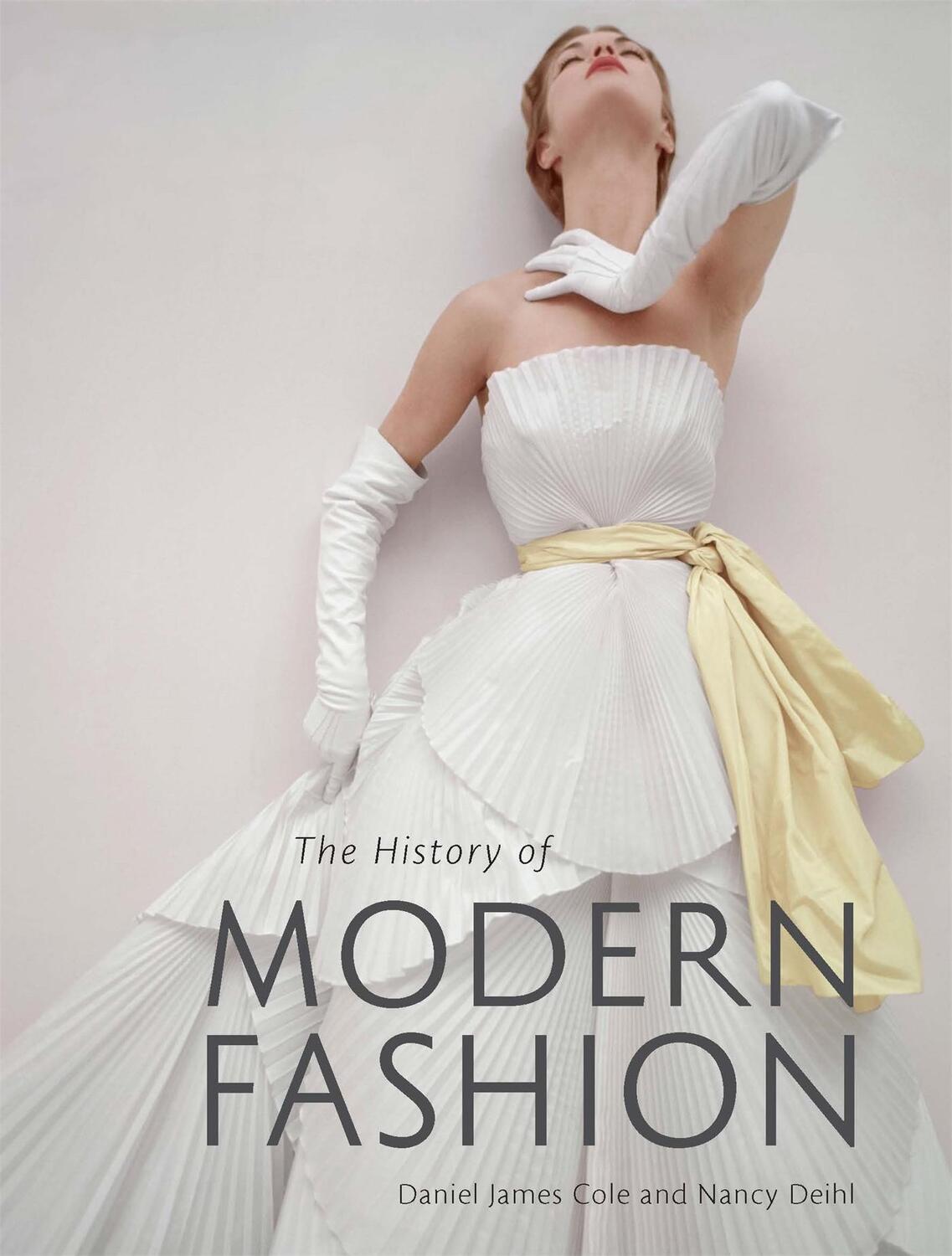 Cover: 9781780676036 | The History of Modern Fashion | Daniel James Cole (u. a.) | Buch