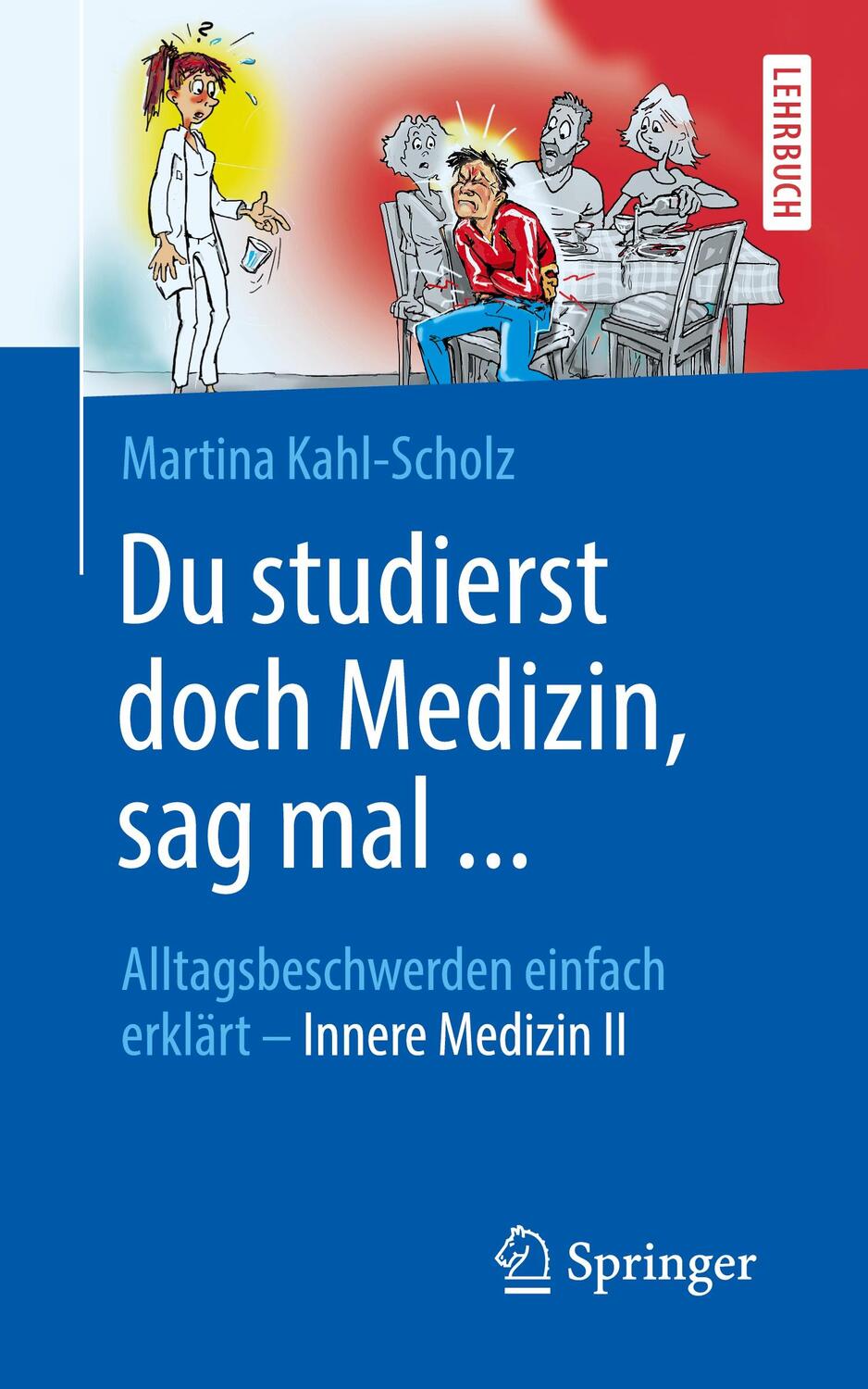 Cover: 9783662604809 | Du studierst doch Medizin, sag mal ... | Martina Kahl-Scholz | Buch