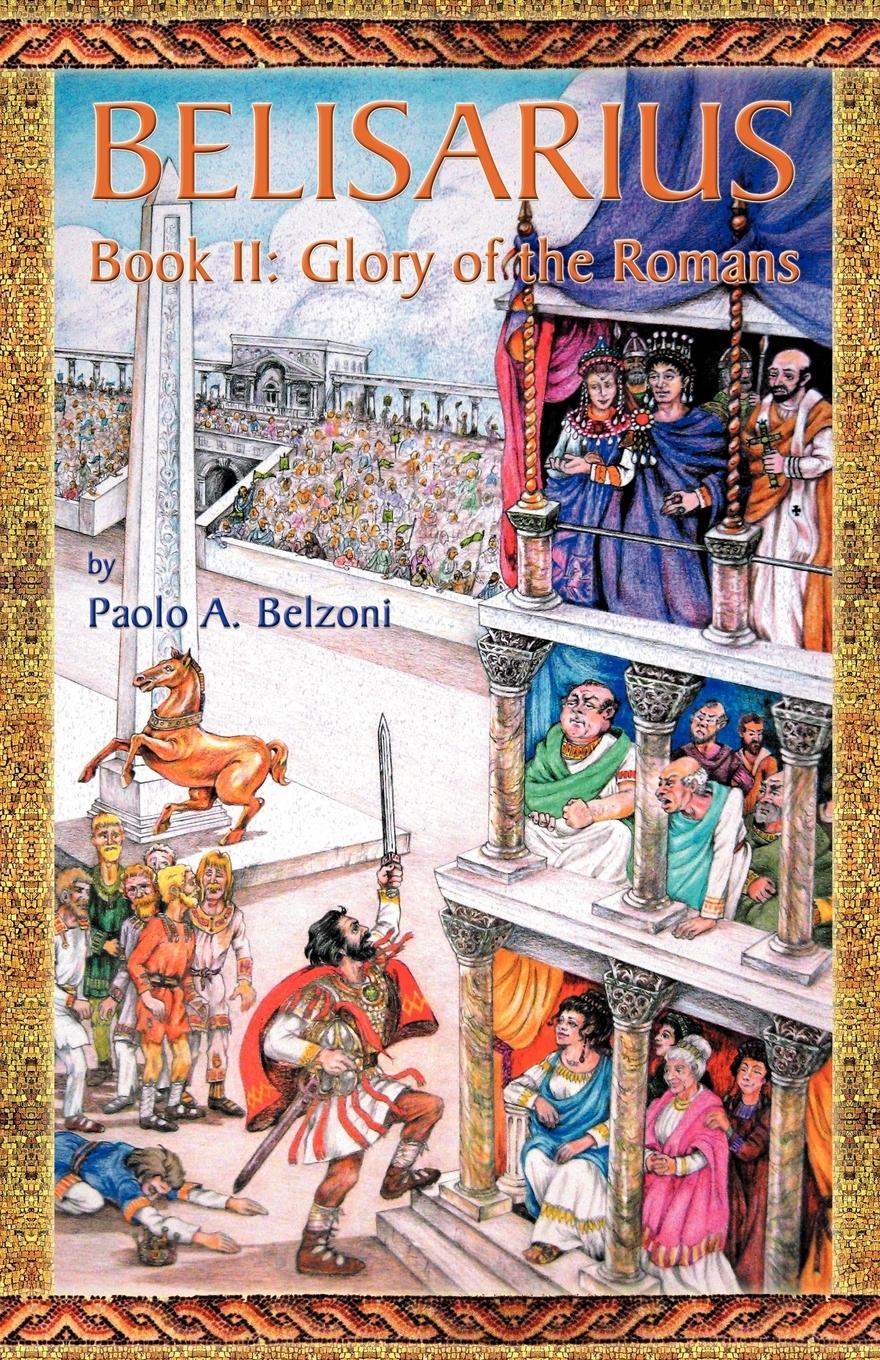 Cover: 9781935228004 | Belisarius-Book II | Glory of the Romans | Paolo A. Belzoni | Buch