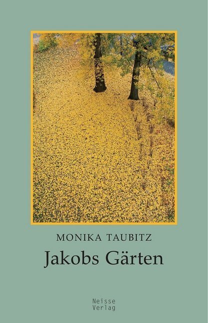 Cover: 9783862762811 | Jakobs Gärten | Monika Taubitz | Taschenbuch | Deutsch | Neisse