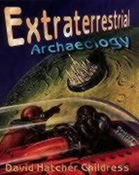 Cover: 9780932813770 | Extraterrestrial Archaeology | David Hatcher Childress | Taschenbuch