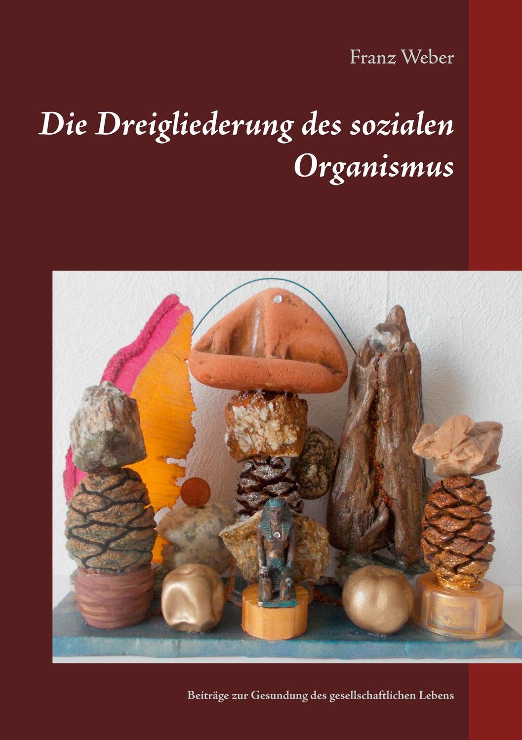 Cover: 9783754326749 | Die Dreigliederung des sozialen Organismus | Franz Weber | Taschenbuch