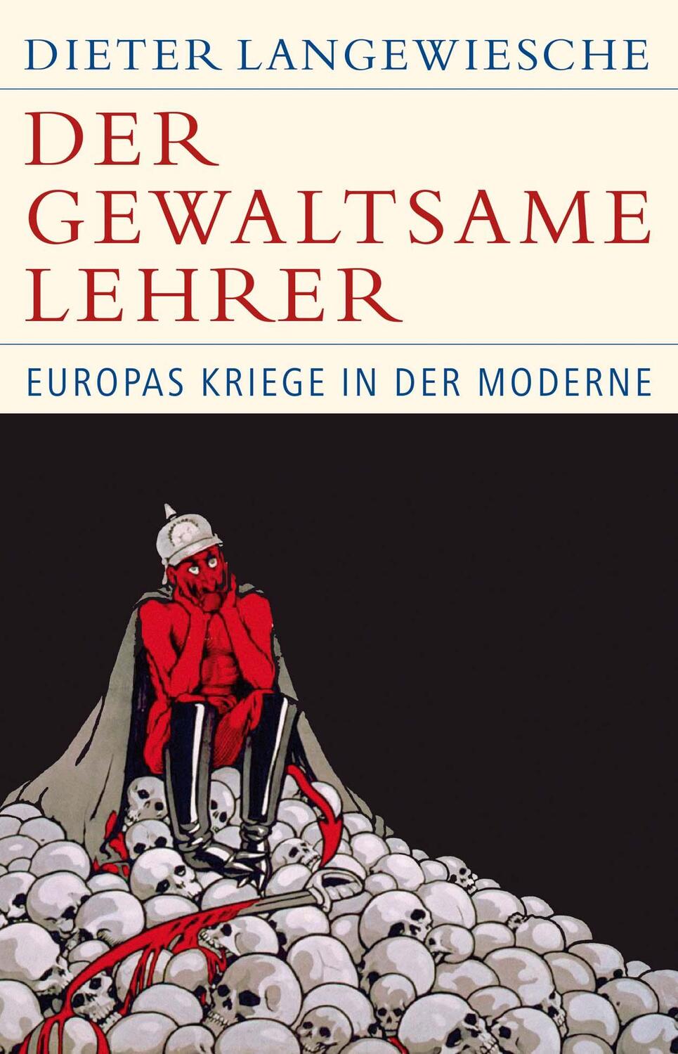 Cover: 9783406727085 | Der gewaltsame Lehrer | Europas Kriege in der Moderne | Langewiesche