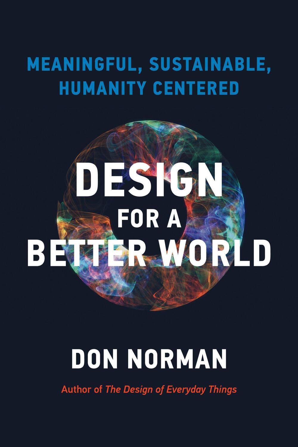Cover: 9780262047951 | Design for a Better World | Meaningful, Sustainable, Humanity Centered