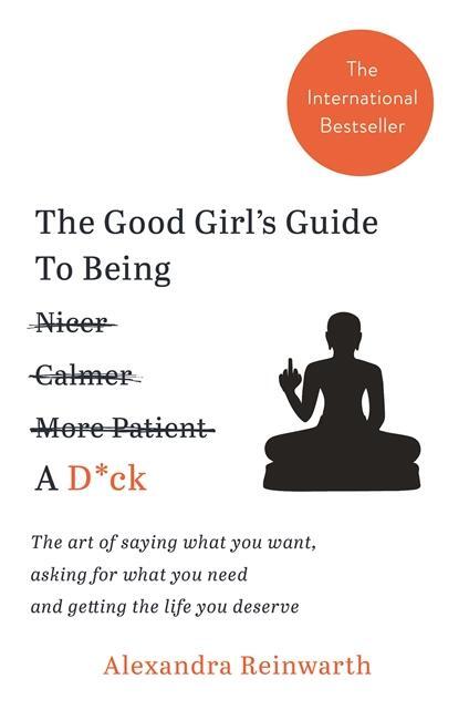 Cover: 9781788700818 | The Good Girl's Guide To Being A D*ck | Alexandra Reinwarth | Buch