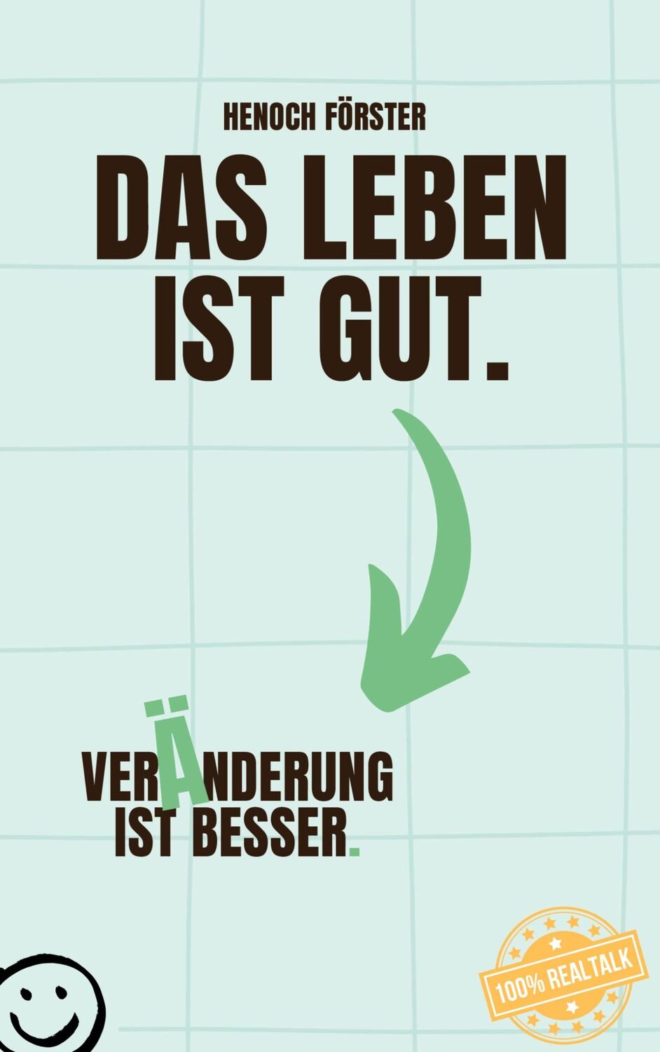 Cover: 9783759785497 | Das Leben ist gut. Veränderung ist besser. | Henoch Förster | Buch