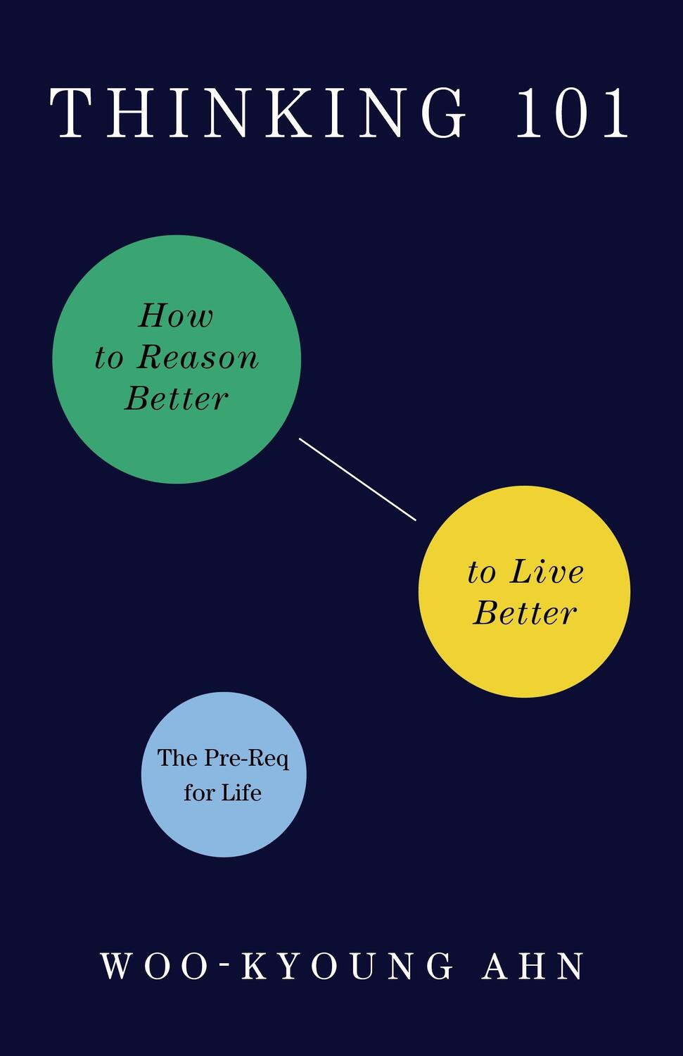 Cover: 9781250805973 | Thinking 101 | How to Reason Better to Live Better | Woo-Kyoung Ahn