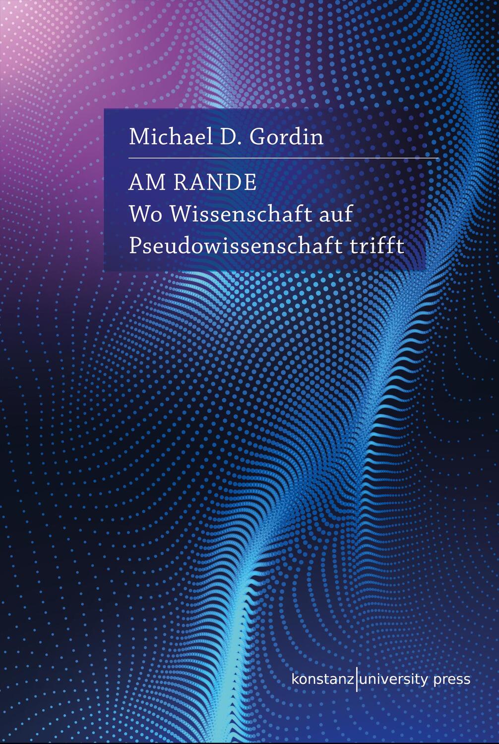 Cover: 9783835391505 | Am Rande | Wo Wissenschaft auf Pseudowissenschaft trifft | Gordin