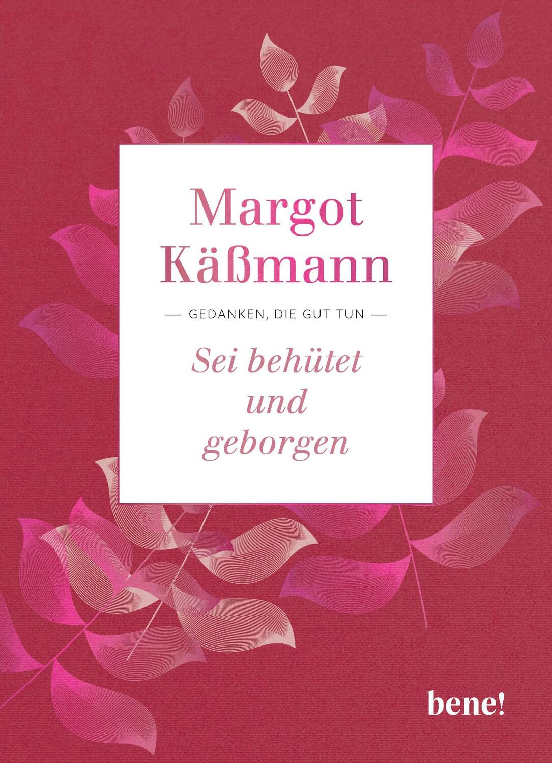 Cover: 9783963402678 | Sei behütet und geborgen | Gedanken, die gut tun | Margot Käßmann