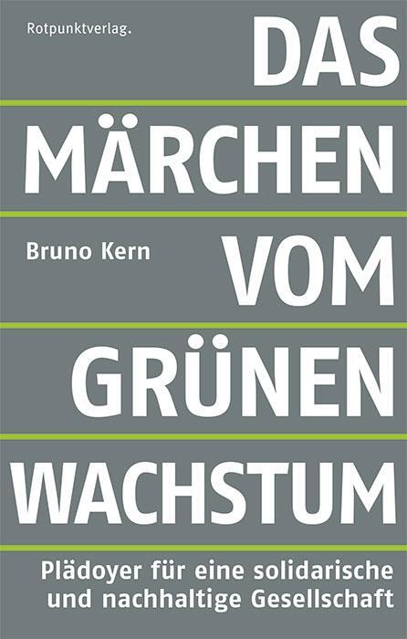 Cover: 9783858698476 | Das Märchen vom grünen Wachstum | Bruno Kern | Taschenbuch | 237 S.