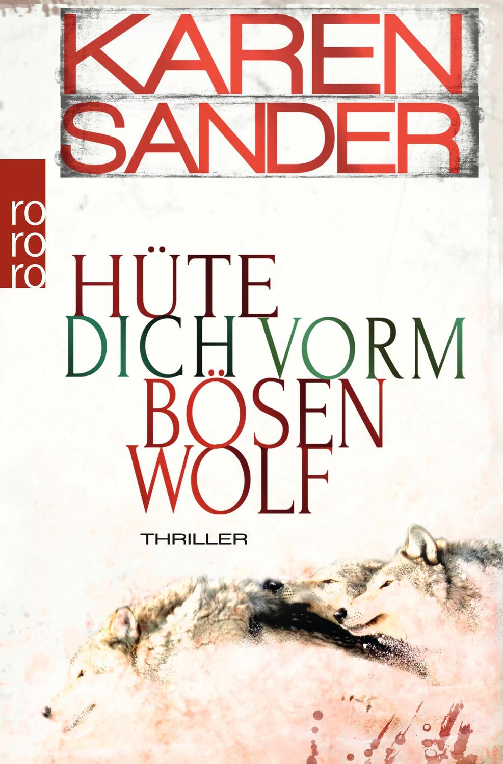 Cover: 9783499000942 | Hüte dich vorm bösen Wolf | Thriller | Karen Sander | Taschenbuch