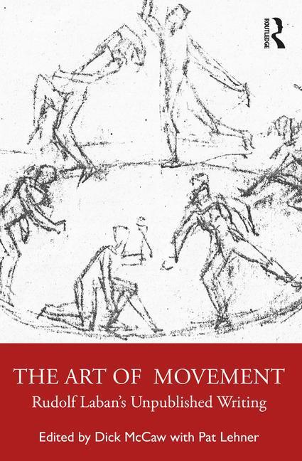 Cover: 9781032225067 | The Art of Movement | Rudolf Laban's Unpublished Writings | Dick Mccaw