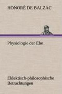 Cover: 9783847243373 | Physiologie der Ehe | Eklektisch-philosophische Betrachtungen | Balzac