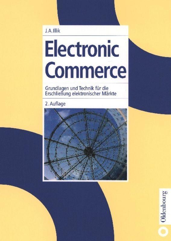 Cover: 9783486254792 | Electronic Commerce | J. Anton Illik | Buch | 320 S. | Deutsch | 2002