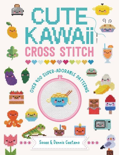 Cover: 9781446309971 | Cute Kawaii Cross Stitch | Over 400 Super Adorable Patterns | Caetano