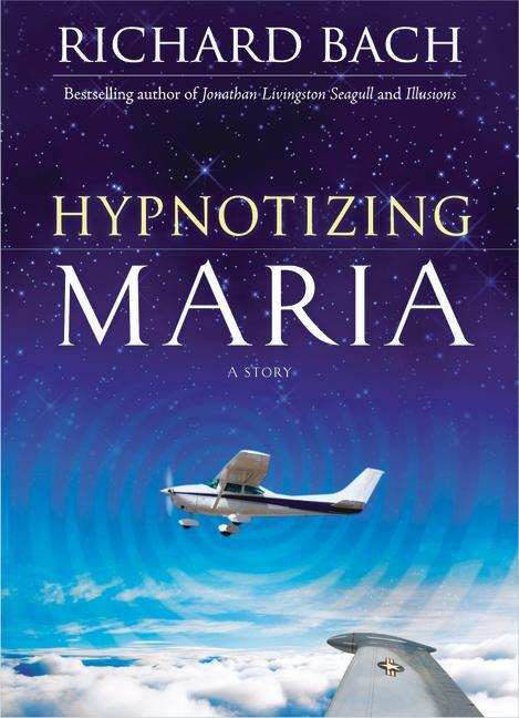 Cover: 9781571746238 | Hypnotizing Maria | Richard Bach | Buch | Gebunden | Englisch | 2009