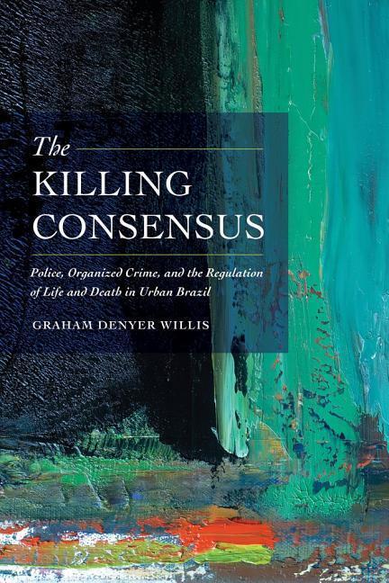 Cover: 9780520285712 | The Killing Consensus | Graham Denyer Willis | Taschenbuch | Englisch