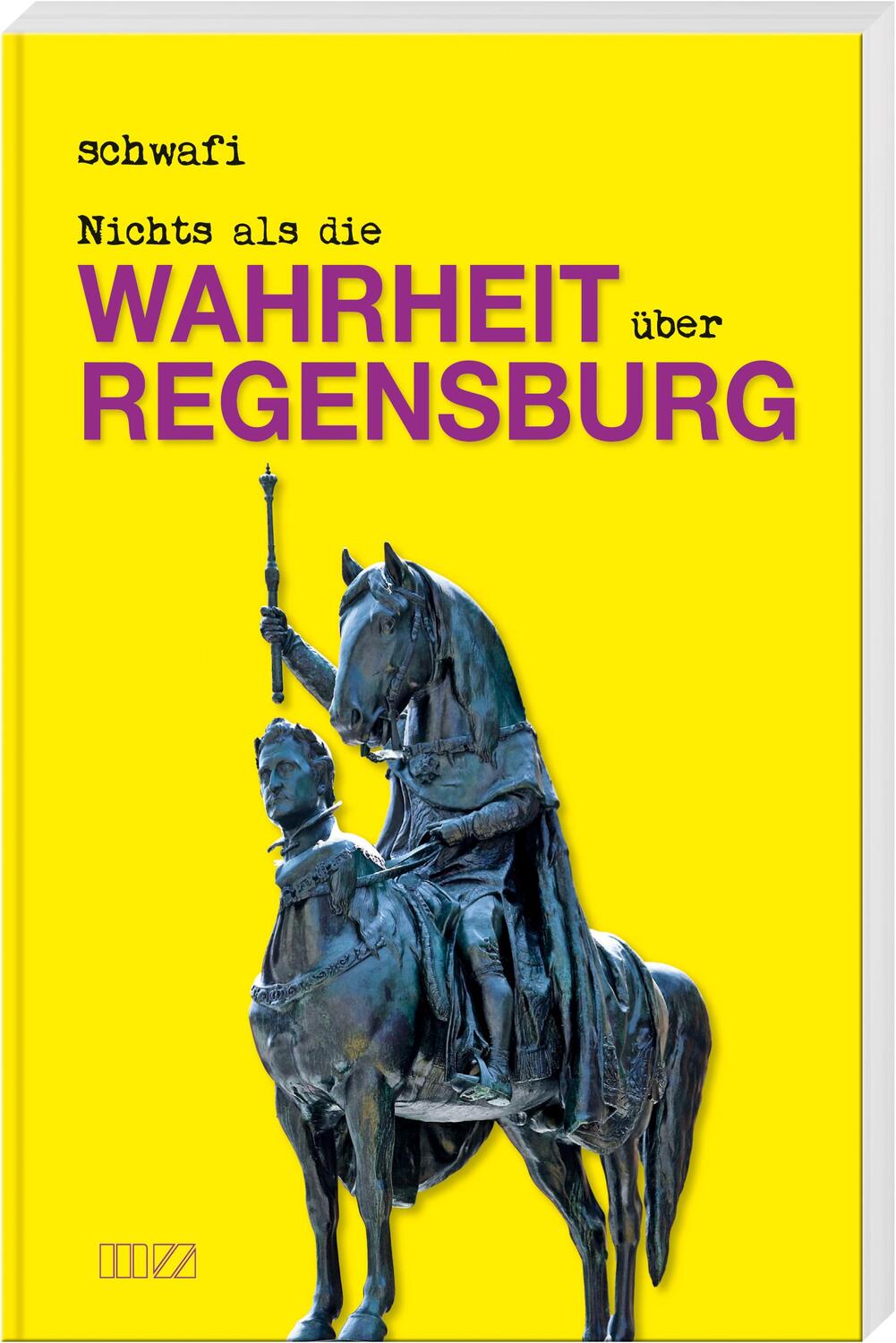 Cover: 9783866463820 | Nichts als die Wahrheit über Regensburg | "Schwafi" | Taschenbuch