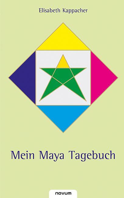 Cover: 9783902057433 | Mein Maya Tagebuch | Die Zeit rief mich! | Elisabeth Kappacher | Buch