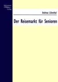 Cover: 9783867410250 | Der Reisemarkt für Senioren | Andreas Lilienthal | Taschenbuch | 2009