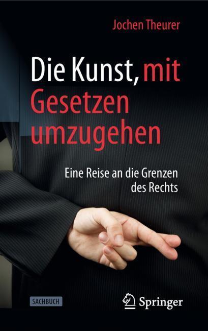 Cover: 9783658231828 | Die Kunst, mit Gesetzen umzugehen | Jochen Theurer | Buch | Deutsch