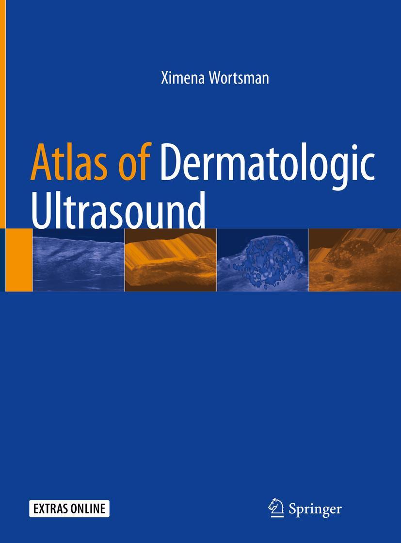 Cover: 9783319896137 | Atlas of Dermatologic Ultrasound | Ximena Wortsman | Buch | xv | 2018