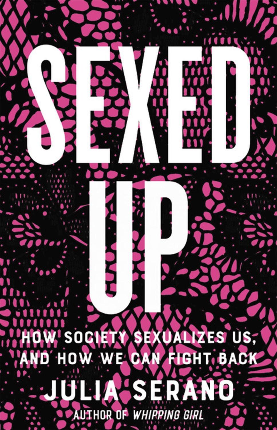 Cover: 9781541674806 | Sexed Up: How Society Sexualizes Us, and How We Can Fight Back | Buch