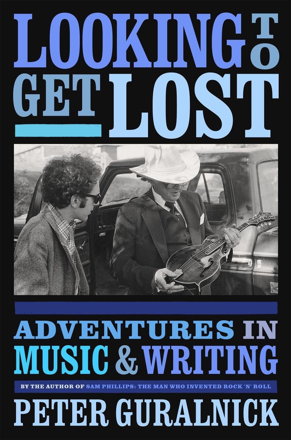 Cover: 9780316412629 | Looking To Get Lost | Adventures in Music and Writing | Guralnick