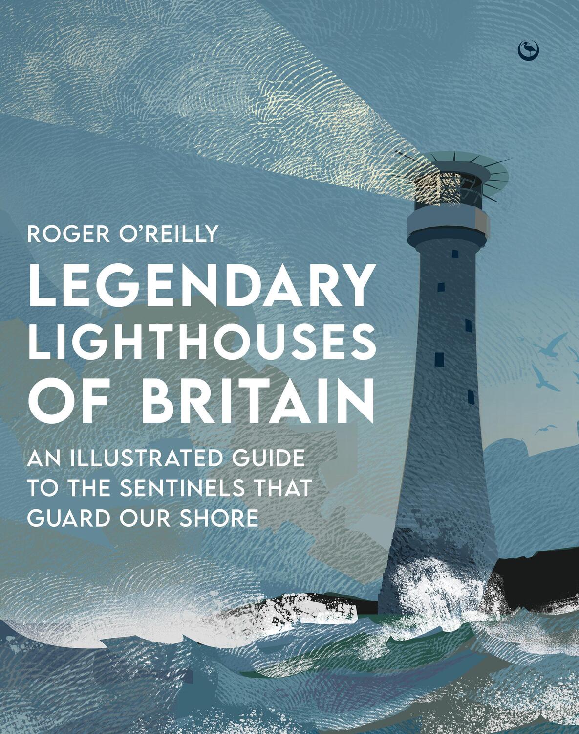 Cover: 9781786788115 | Legendary Lighthouses of Britain | Roger O'Reilly | Buch | Englisch