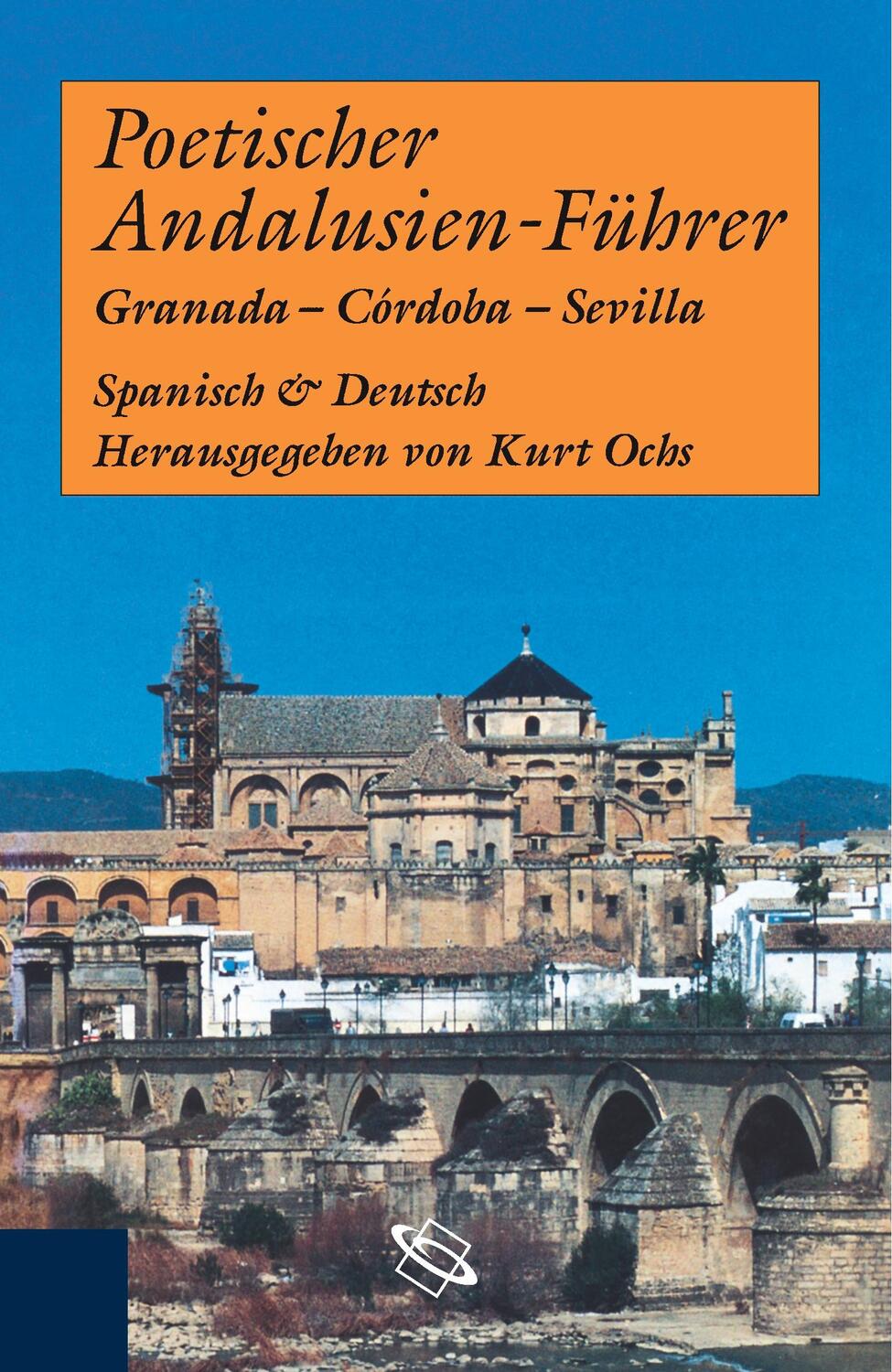 Cover: 9783534150540 | Poetischer Andalusien-Führer | Granada - Cordoba - Sevilla | Kurt Ochs