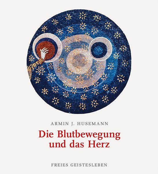 Cover: 9783772517037 | Die Blutbewegung und das Herz | Armin J. Husemann | Buch | 187 S.