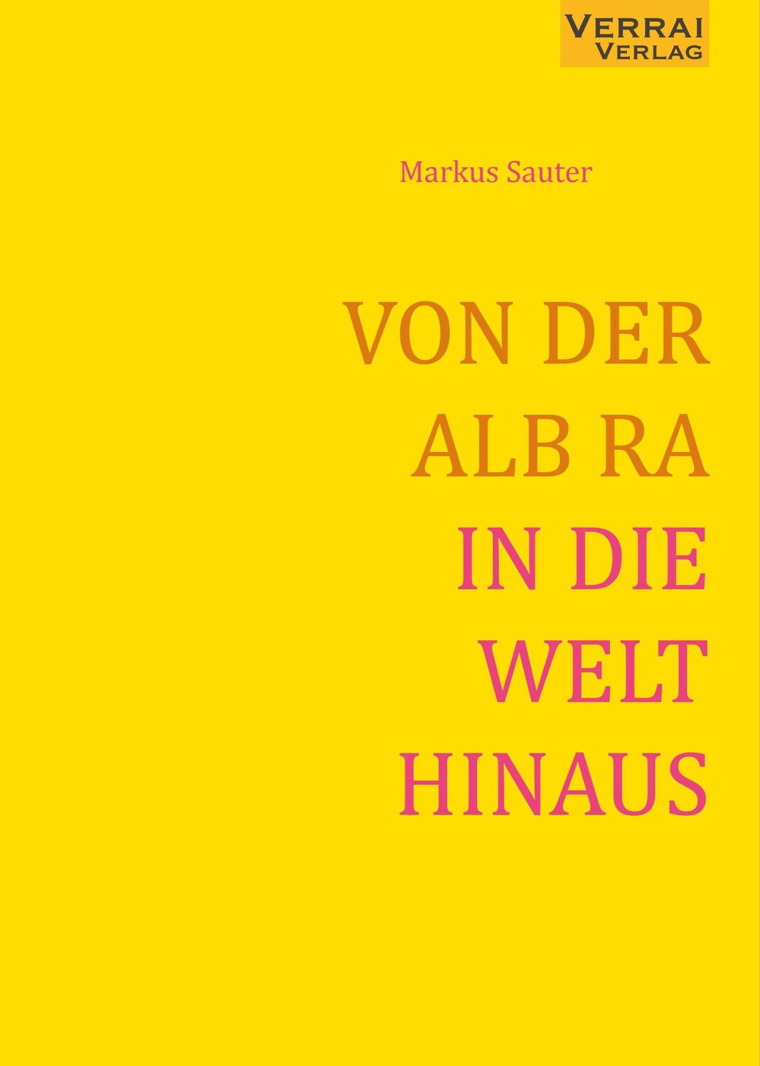 Cover: 9783910919112 | VON DER ALB RA IN DIE WELT HINAUS | Markus Sauter | Taschenbuch | 2024