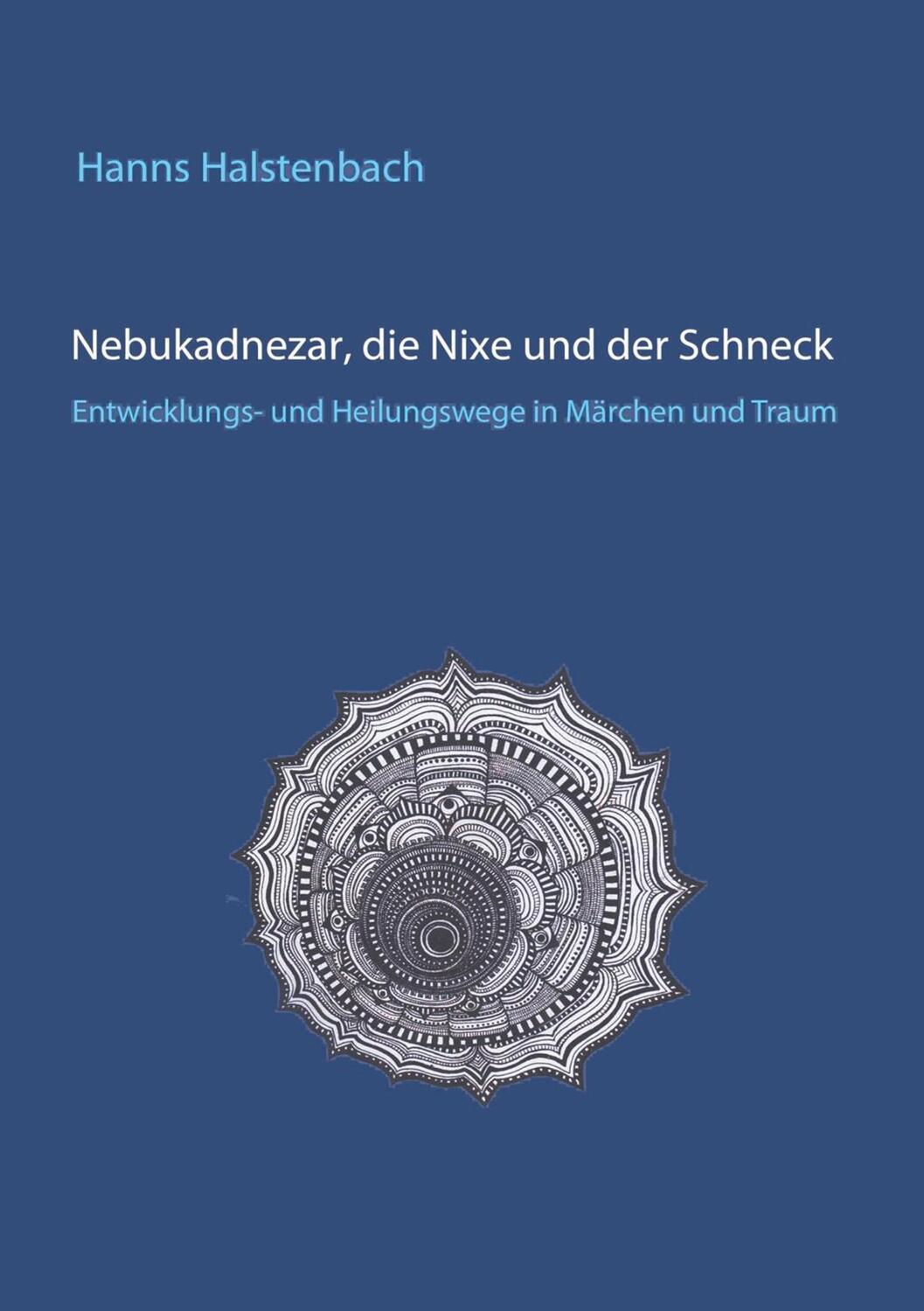 Cover: 9783752830958 | Nebukadnezar, die Nixe und der Schneck | Hanns Halstenbach | Buch