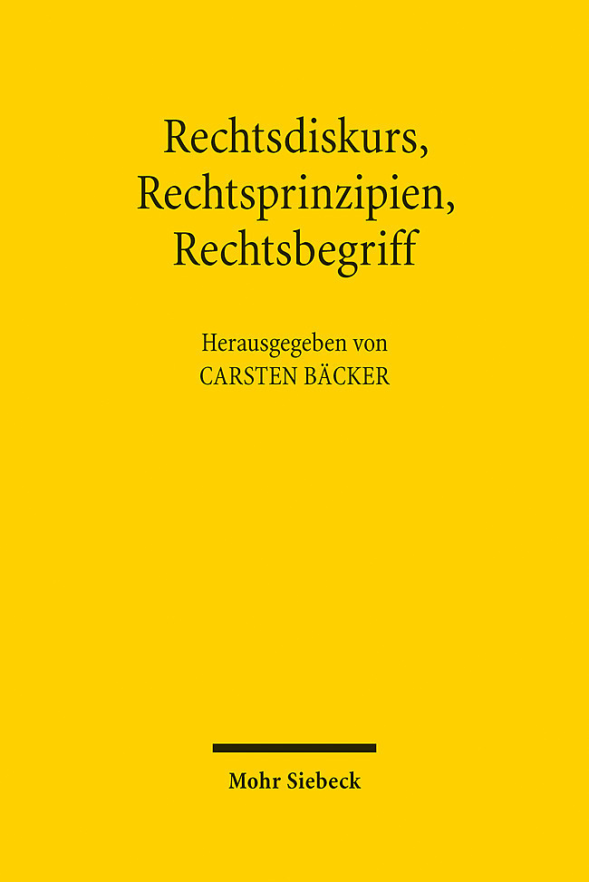 Cover: 9783161618109 | Rechtsdiskurs, Rechtsprinzipien, Rechtsbegriff | Carsten Bäcker | Buch