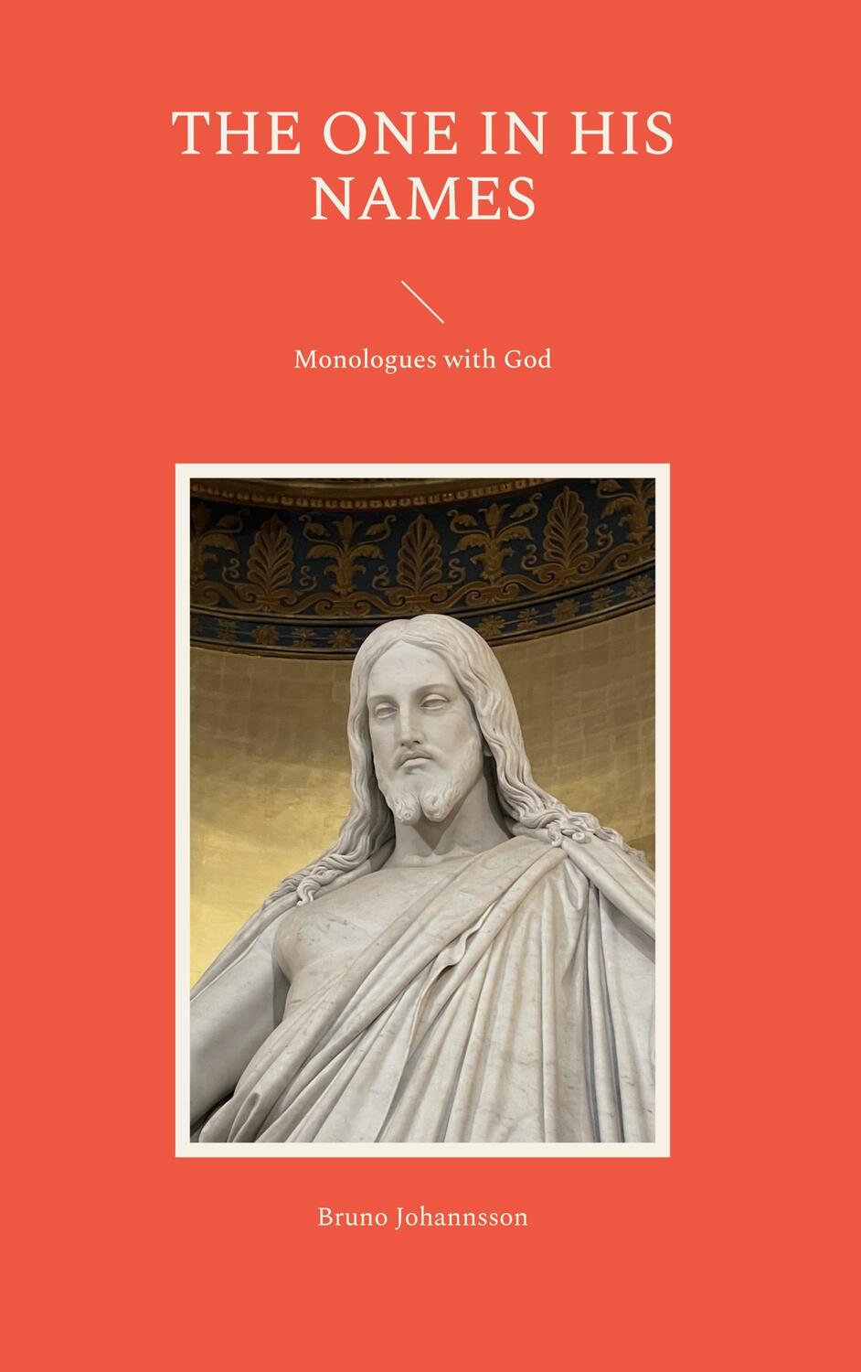 Cover: 9783756896561 | The One in his Names | Monologues with God | Bruno Johannsson | Buch