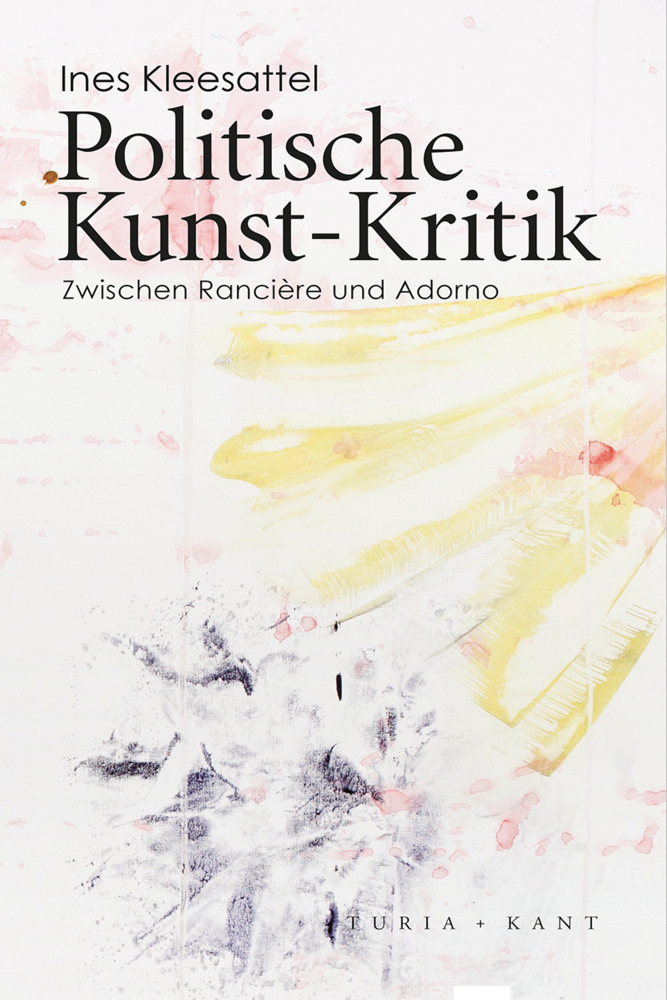 Cover: 9783851328240 | Politische Kunst-Kritik | Zwischen Rancière und Adorno | Kleesattel