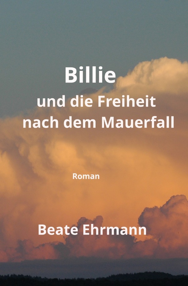 Cover: 9783759842398 | Billie und die Freiheit nach dem Mauerfall | Roman | Beate Ehrmann