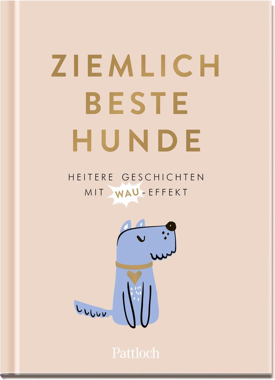 Cover: 9783629005229 | Ziemlich beste Hunde | Heitere Geschichten mit Wau-Effekt | Buch