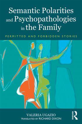 Cover: 9780415823074 | Semantic Polarities and Psychopathologies in the Family | Ugazio