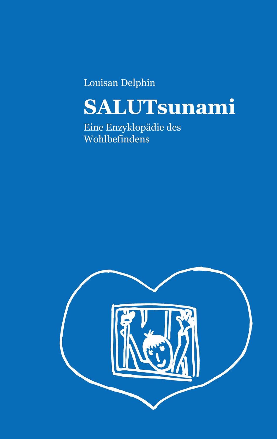Cover: 9783755777076 | SALUTsunami | Eine Enzyklopädie des Wohlbefindens | Louisan Delphin