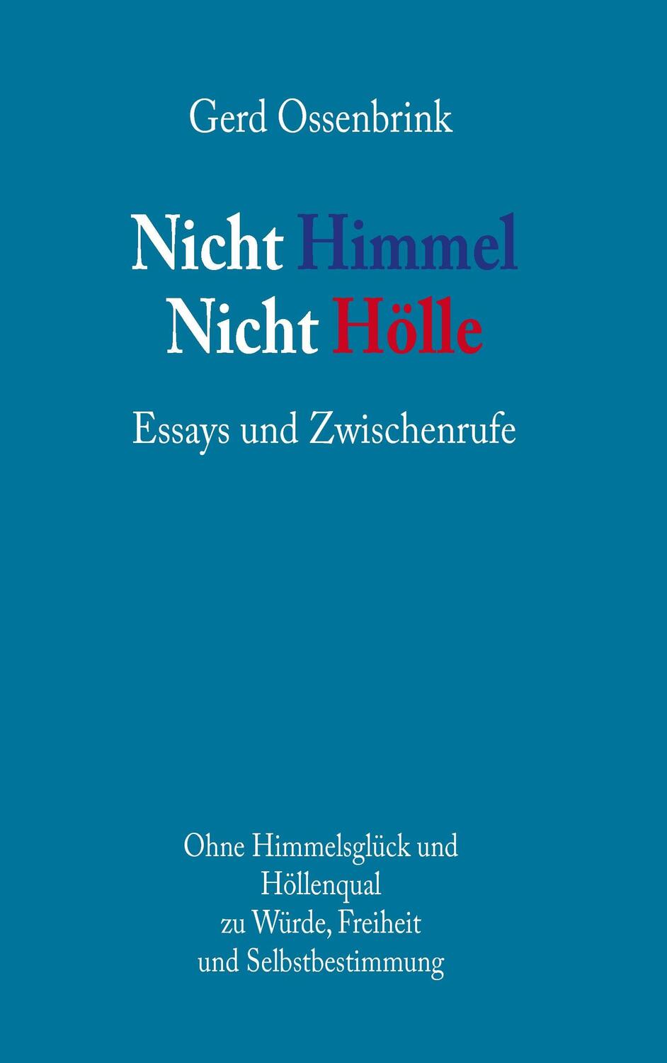 Cover: 9783734759581 | Nicht Himmel. Nicht Hölle | Essays und Zwischenrufe | Gerd Ossenbrink