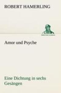 Cover: 9783842490314 | Amor und Psyche | Eine Dichtung in sechs Gesängen | Robert Hamerling